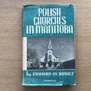 Polish Churches in Manitoba by Edward M Hubicz Hardcover 1961